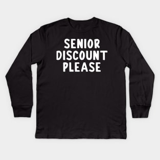 Senior Discount Please Kids Long Sleeve T-Shirt